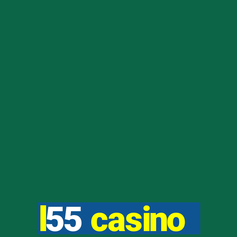 l55 casino